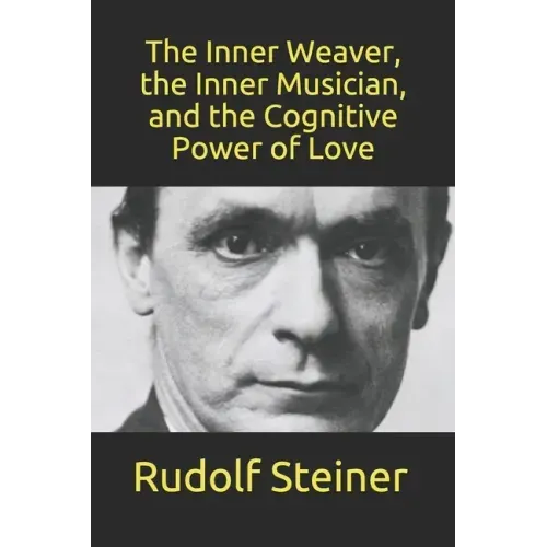 The Inner Weaver, the Inner Musician, and the Cognitive Power of Love