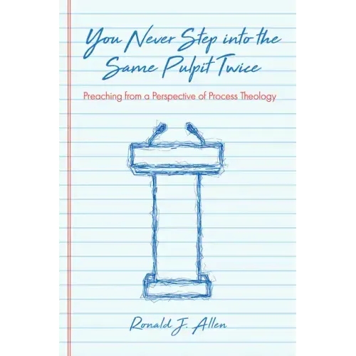 You Never Step Into the Same Pulpit Twice: Preaching from a Perspective of Process Theology