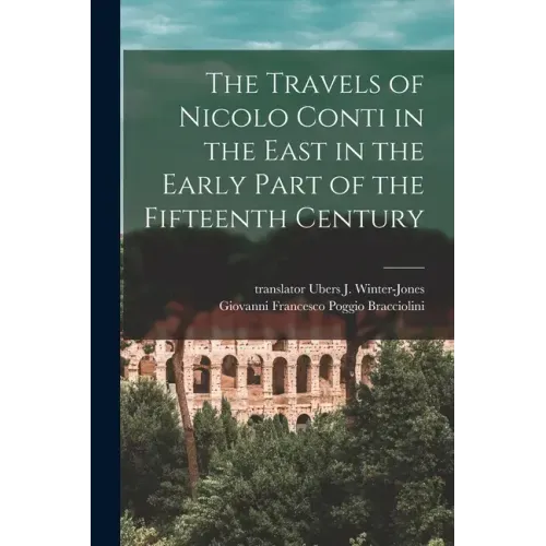 The Travels of Nicolo Conti in the East in the Early Part of the Fifteenth Century