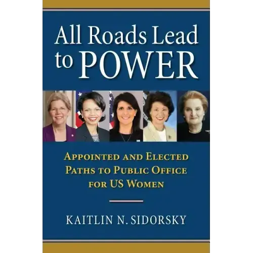 All Roads Lead to Power: The Appointed and Elected Paths to Public Office for Us Women
