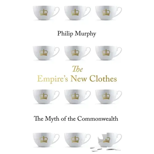 The Empire's New Clothes: The Myth of the Commonwealth