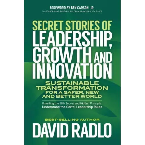 Secret Stories of Leadership, Growth and Innovation: Sustainable Transformation for a Safer, New and Better World