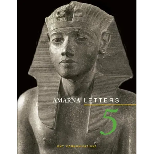 Amarna Letters 5: Essays on Ancient Egypt ca. 1390-1310 BC