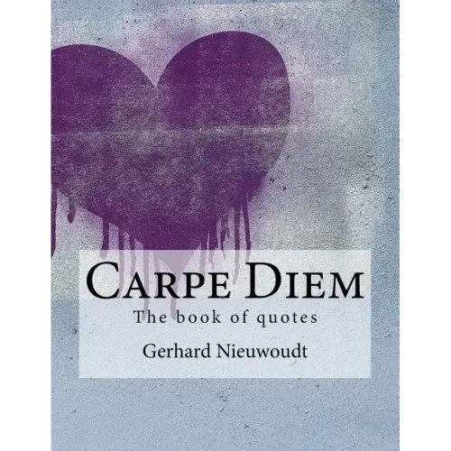 Carpe Diem: The great book of quotes