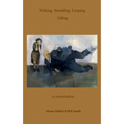 Walking Stumbling Limping Falling: A Conversation