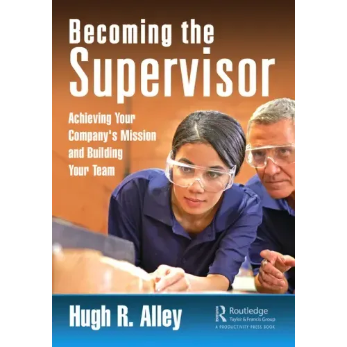 Becoming the Supervisor: Achieving Your Company's Mission and Building Your Team