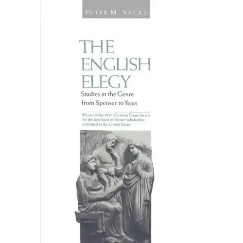 English Elegy: Studies in the Genre from Spenser to Yeats