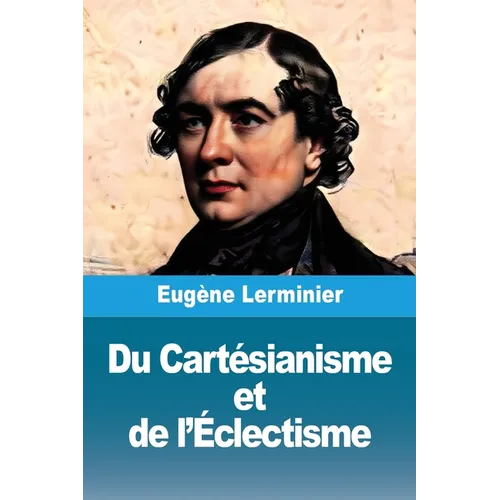 Du Cartésianisme et de l'Éclectisme
