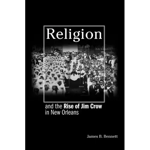 Religion and the Rise of Jim Crow in New Orleans