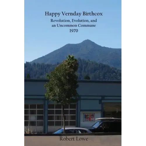 Happy Vernday Birthcox: Revolution, Evolution, and an Uncommon Commune - 1970