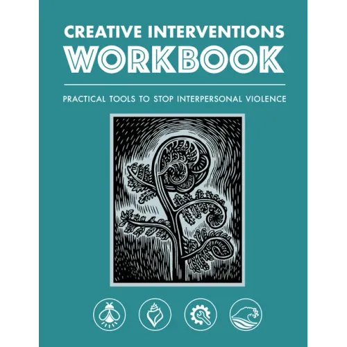 Creative Interventions Workbook: Practical Tools to Stop Interpersonal Violence