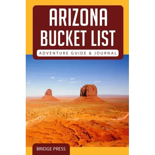 Arizona Bucket List Adventure Guide & Journal