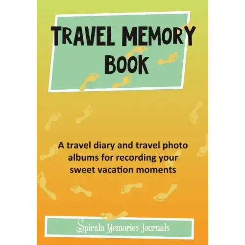 Travel Memory Book: A Travel Diary and Travel Photo Albums for Recording Your Sweet Vacation Moments