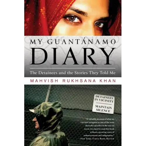 My Guantanamo Diary: The Detainees and the Stories They Told Me