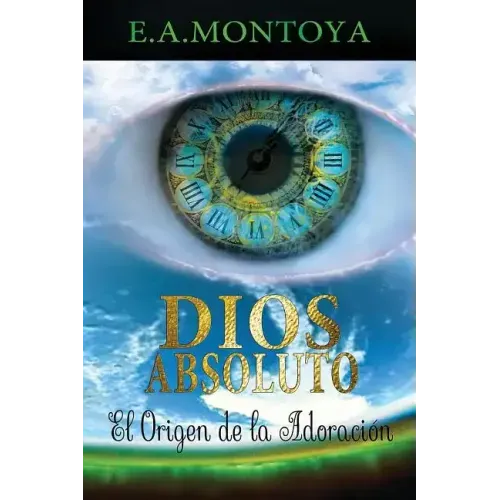 Dios absoluto: El Origen de la Adoración