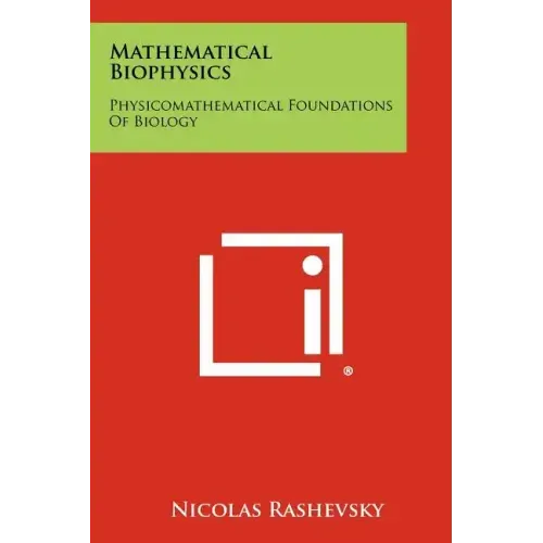 Mathematical Biophysics: Physicomathematical Foundations Of Biology