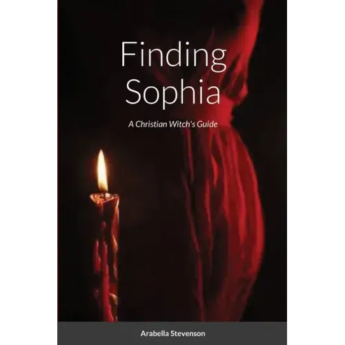Finding Sophia: A Christian Witch's Guide
