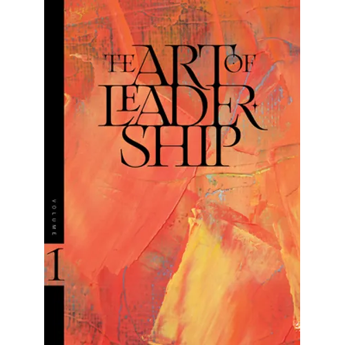 The Art of Leadership-Volume 1: Quotes from Avail to Inspire, Encourage & Challenge You!