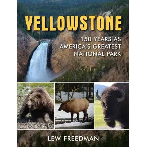 Yellowstone: 150 Years as America's Greatest National Park