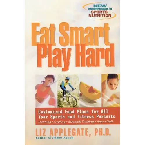Eat Smart, Play Hard: Customized Food Plans for All Your Sports and Fitness Pursuits