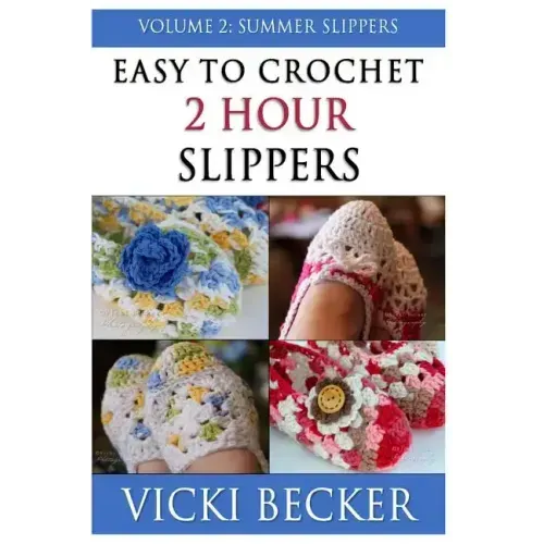 Easy To Crochet 2 Hour Slippers Volume 2: Summer Slippers