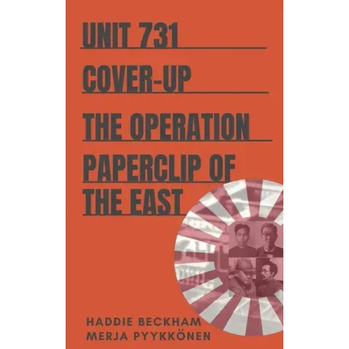 Unit 731 Cover-up: The Operation Paperclip of the East