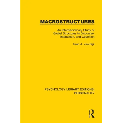Macrostructures: An Interdisciplinary Study of Global Structures in Discourse, Interaction, and Cognition