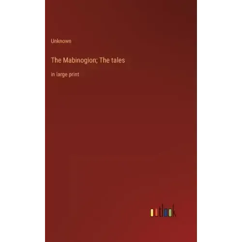 The Mabinogion; The tales: in large print