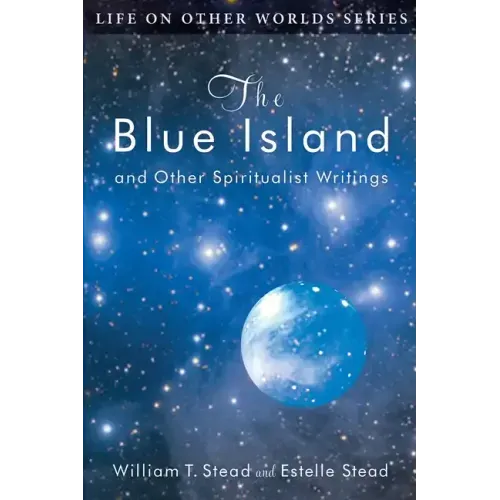 The Blue Island: and Other Spiritualist Writings