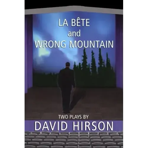 La Bete and Wrong Mountain: Two Plays