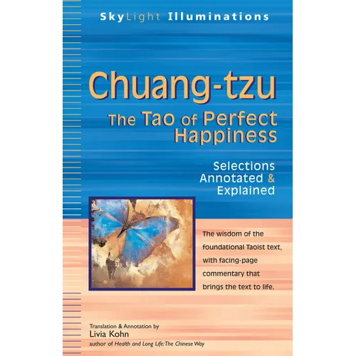 Chuang-Tzu: The Tao of Perfect Happiness--Selections Annotated & Explained