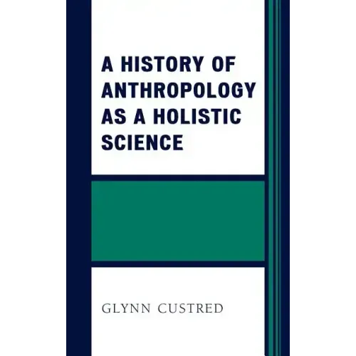A History of Anthropology as a Holistic Science