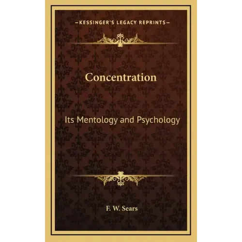 Concentration: Its Mentology and Psychology
