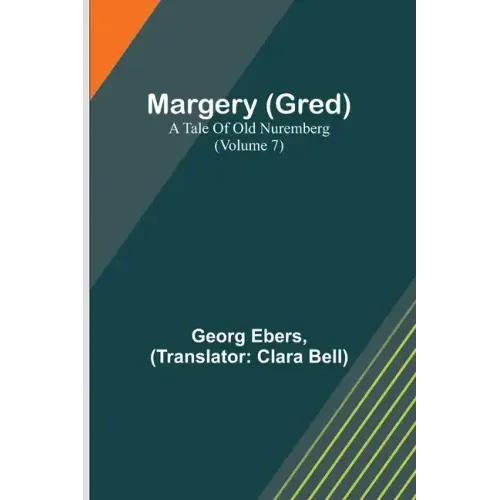 Margery (Gred): A Tale Of Old Nuremberg (Volume 7)