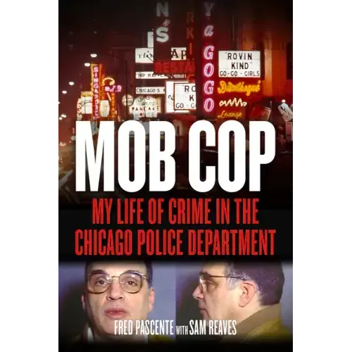 Mob Cop: My Life of Crime in the Chicago Police Department