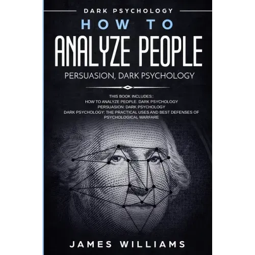 How to Analyze People: Persuasion, and Dark Psychology - 3 Books in 1 - How to Recognize The Signs Of a Toxic Person Manipulating You, and The Best De