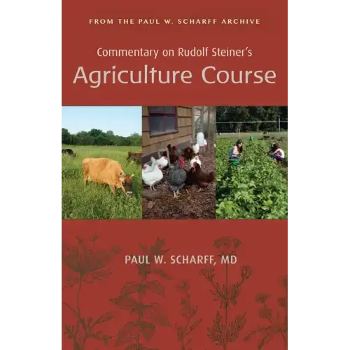 Commentary on Rudolf Steiner's Agriculture Course: From the Paul W. Scharff Archive
