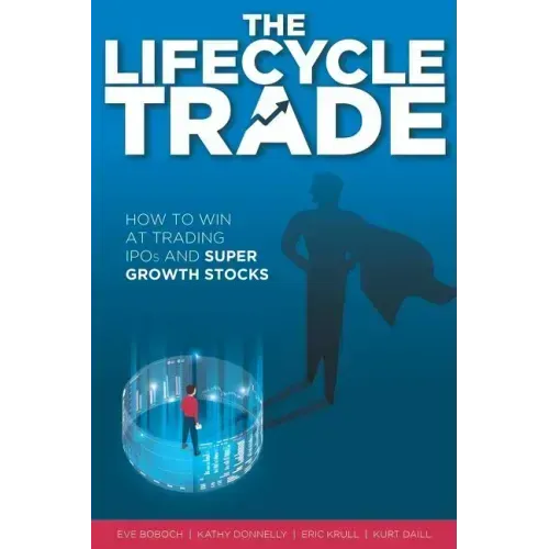 The Lifecycle Trade: How to Win at Trading IPOs and Super Growth Stocks