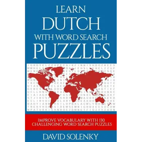 Learn Dutch with Word Search Puzzles: Learn Dutch Language Vocabulary with Challenging Word Find Puzzles for All Ages