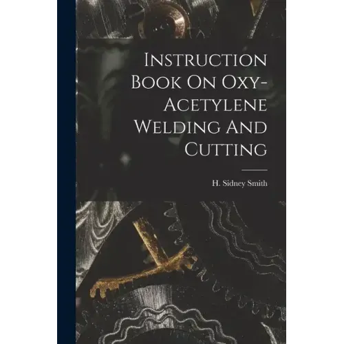 Instruction Book On Oxy-acetylene Welding And Cutting
