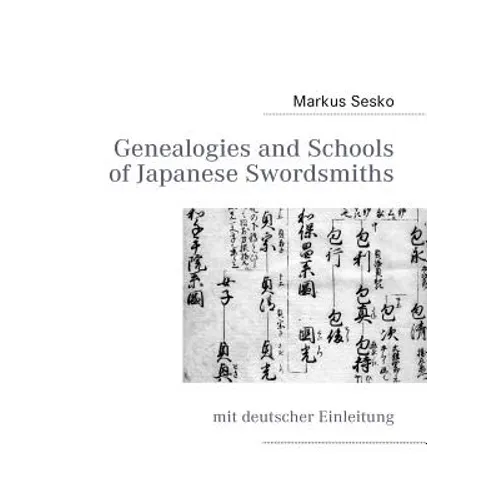 Genealogies and Schools of Japanese Swordsmiths: mit deutscher Einleitung