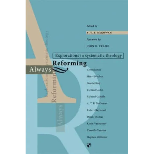Always Reforming: Explorations in Systematic Theology