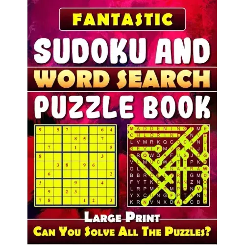 Fantastic Sudoku and Word Search Puzzle Book. (Large Print): Variety Puzzles and Games Puzzle Book That Will Challenge You.