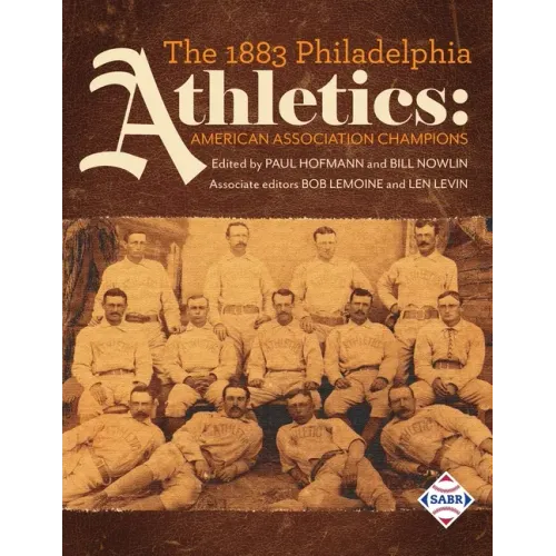 The 1883 Philadelphia Athletics: American Association Champions