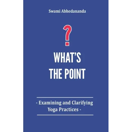 What's The Point?: Examining and Clarifying Yoga Practices