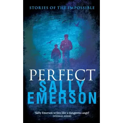 Perfect, Stories of the Impossible: A masterful collection of gripping, chilling, suspense short psychological stories