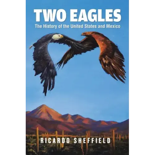 Two Eagles: The History of the United States and Mexico