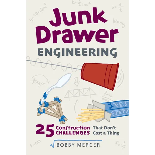 Junk Drawer Engineering: 25 Construction Challenges That Don't Cost a Thing Volume 3