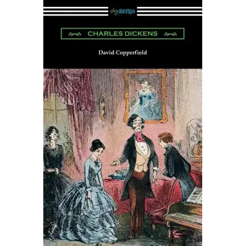 David Copperfield (with an Introduction by Edwin Percy Whipple)