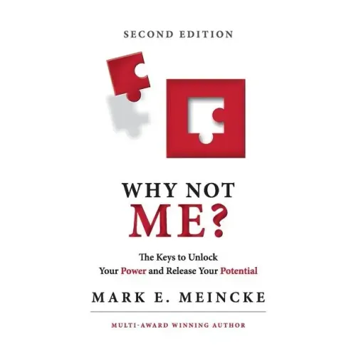 Why not Me?: The keys to unlock your power, and release your potential